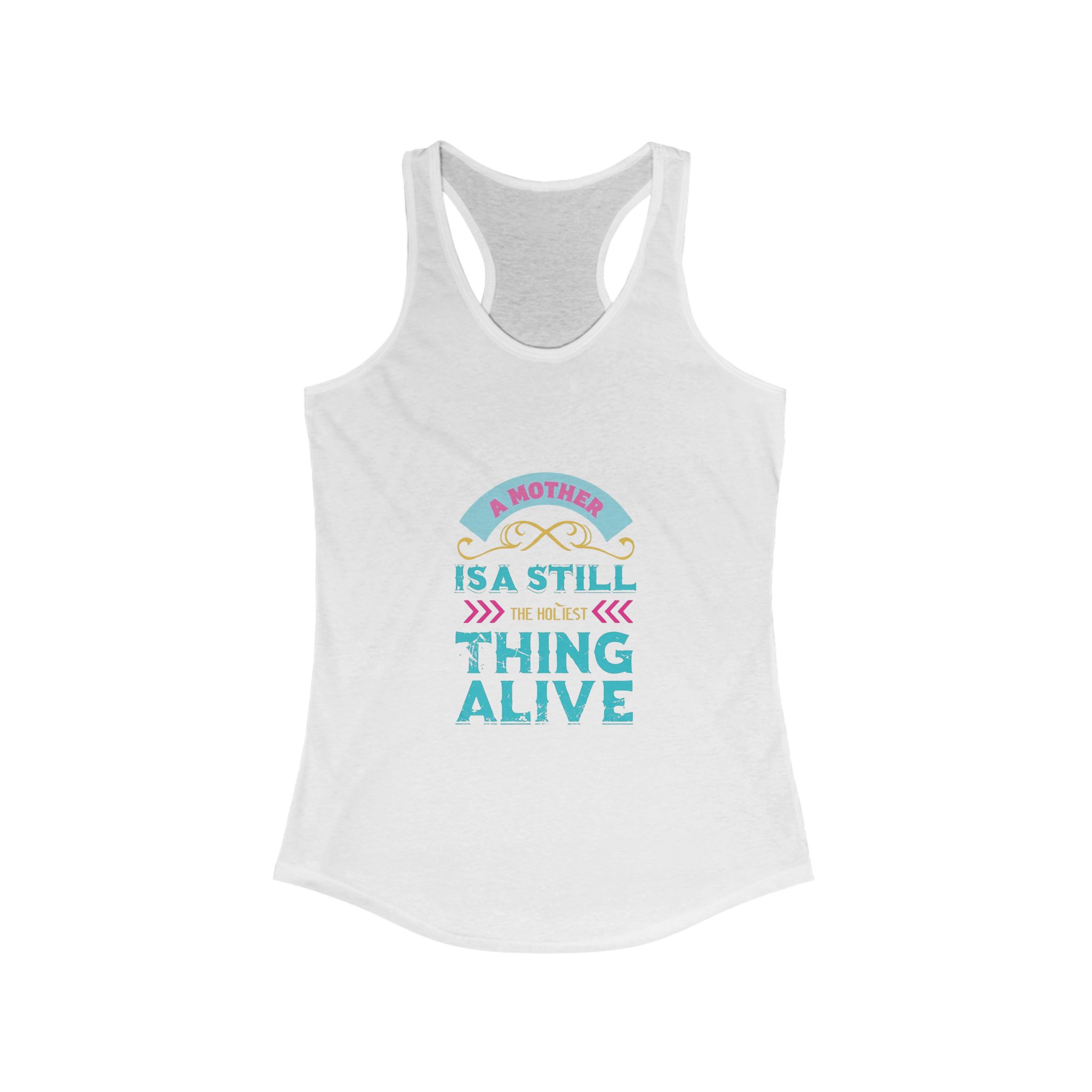 A Mother Is A Still Thing Alive Racerback Tank Top - Inspirational Women's Workout Shirt