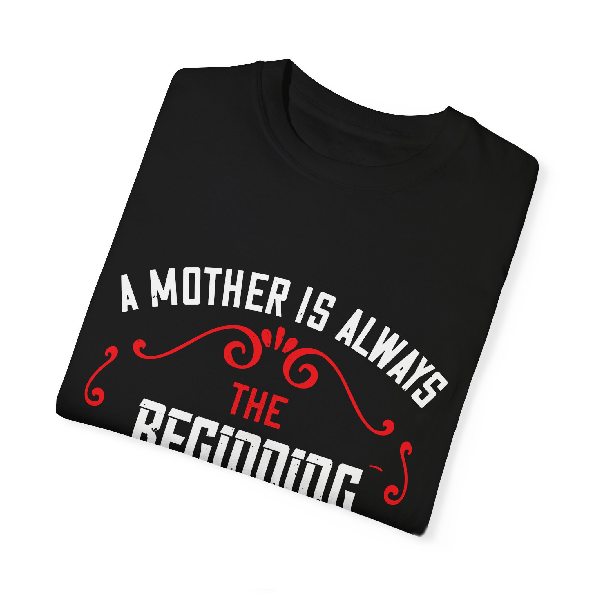 Inspirational Motherhood T-Shirt - "A Mother Is Always the Beginning" - Image 14