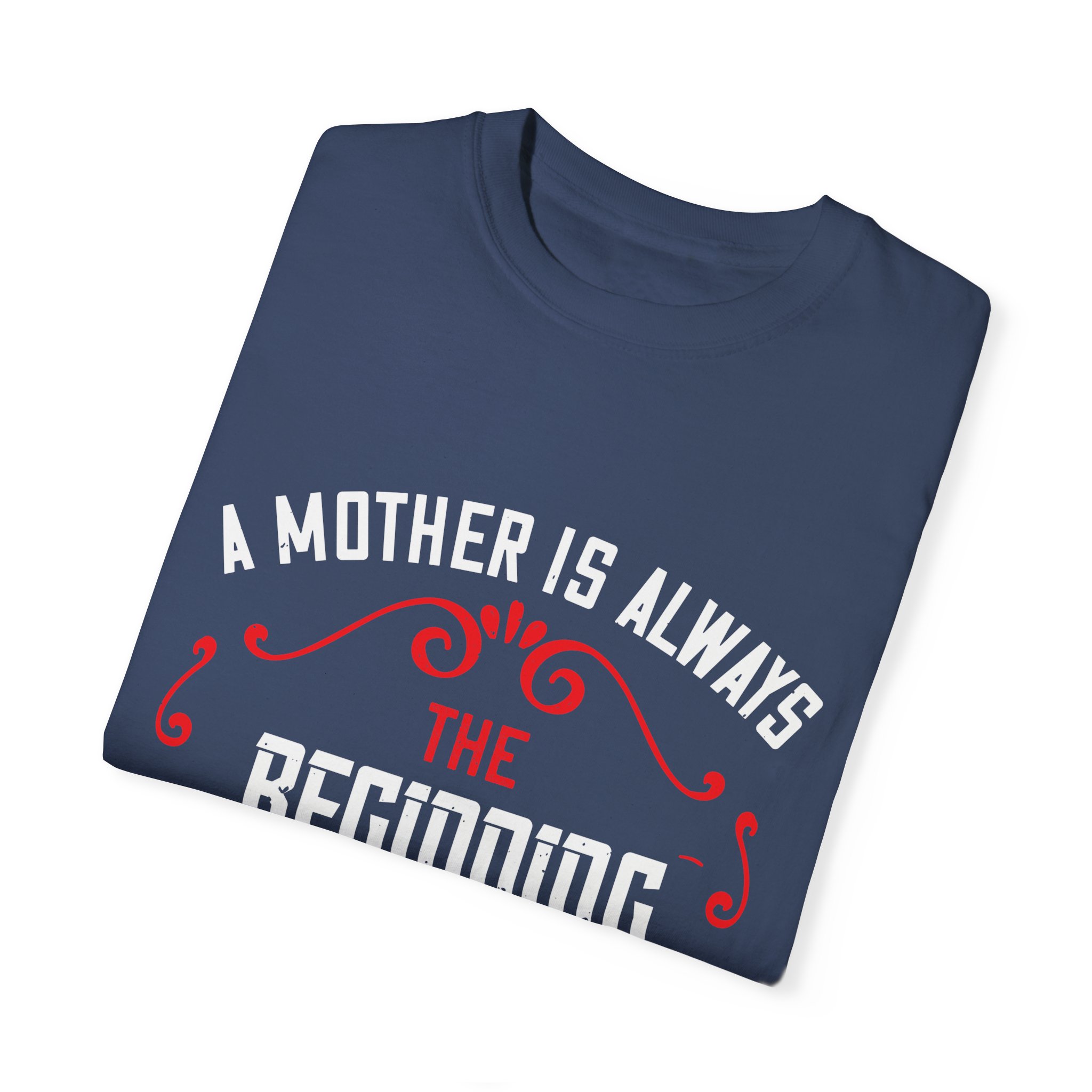 Inspirational Motherhood T-Shirt - "A Mother Is Always the Beginning" - Image 4