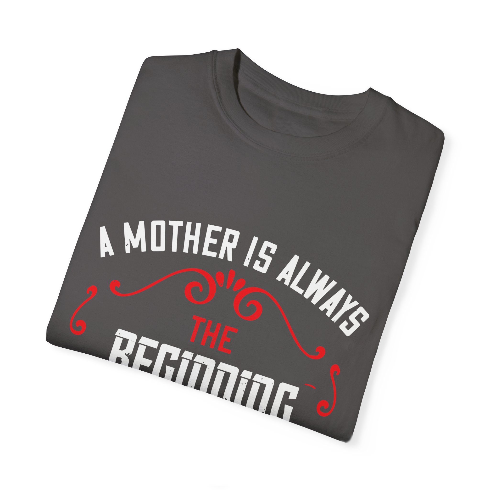 Inspirational Motherhood T-Shirt - "A Mother Is Always the Beginning" - Image 11