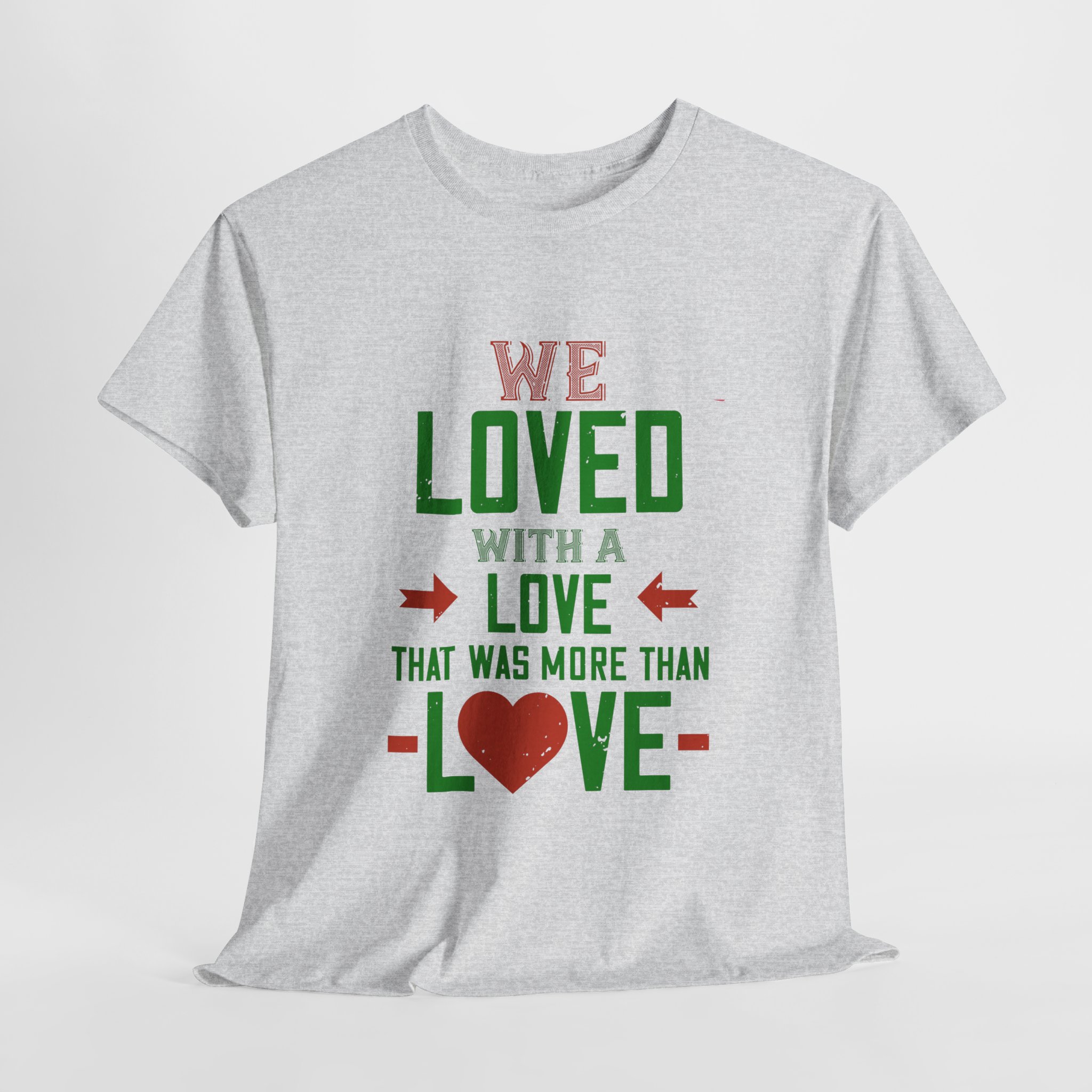 T-Shirt - 'we love with love' - Unisex Heavy Cotton Tee - Image 27